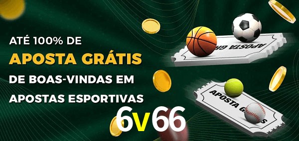 6v66 Ate 100% de Aposta Gratis